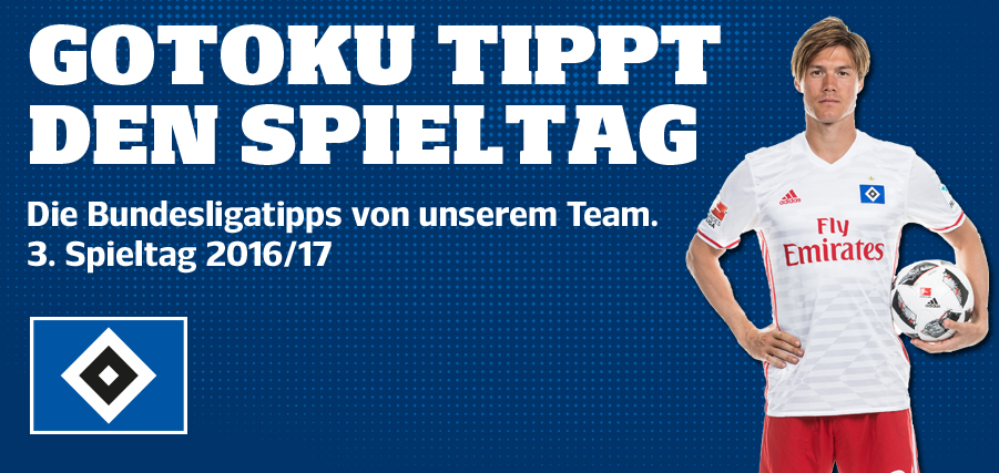 Gotoku tippt den 3 Spieltag
